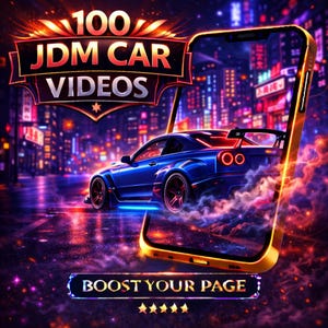May include: Digital graphic advertising "100 JDM Car Videos". A blue sports car bursts from a smartphone, set against a neon-lit city backdrop. The text "Boost Your Page" appears below, accompanied by a five-star rating.
