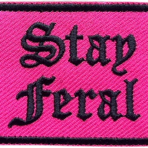 Embroidered Stay Feral Patch – Iron On Jacket, Backpack, Hat Accessory
