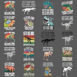 May include: A series of dinosaur-themed graphic designs on a grey background. Each design features a dinosaur illustration with the phrase "Let's eat kids" and "Punctuation saves lives." The designs vary in colour and dinosaur type.
