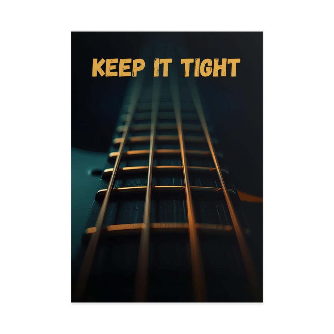 Keep It Tight Bass Guitar Strings Poster | Rolled Poster | Music Wall ...