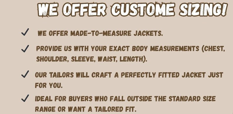 May include: Tan graphic with the text "WE OFFER CUSTOM SIZING!" and bullet points detailing made-to-measure jackets. Instructions include providing body measurements (chest, shoulder, sleeve, waist, length) for a tailored fit.