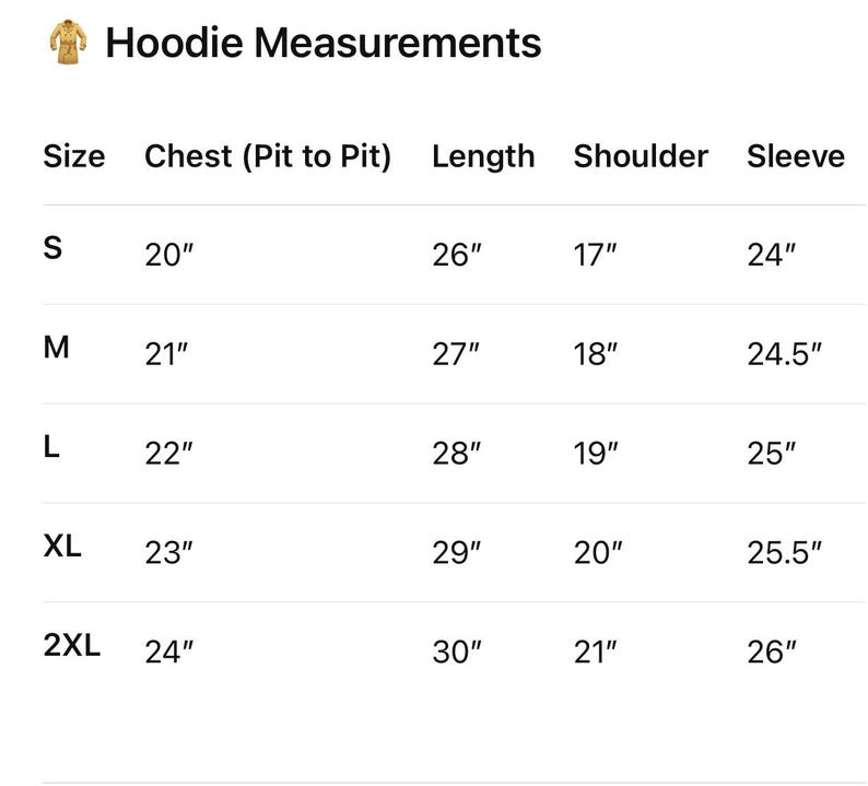 May include: A white chart titled "Hoodie Measurements" displays size, chest (pit to pit), length, shoulder, and sleeve measurements in inches. Sizes range from S to 2XL, with corresponding measurements for each.