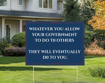 Protect Democracy Sign, What You Let Your Government Do To Others They Will Eventually Do To You Yard Sign, Yard Garden Sign, Resist Fascism