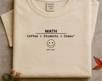 Coffee + Students = Chaos Tee, Funny Math Teacher Shirt, Math Dept College Humor, Gift for Math Teacher, Professor, Student, Classroom Tee