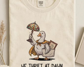 Comfort Colors We Thrift At Dawn Shirt, Funny Goose Thrifting Tee, Vintage Thrift Lover Shirt, Flea Market Gift, Antique Shopping Tee
