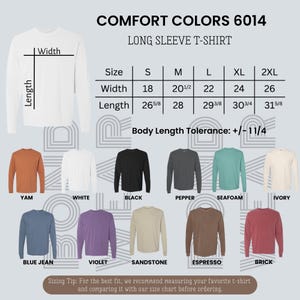 May include: Image of Comfort Colors 6014 long sleeve t-shirts in colours like white, black, and blue jean. A size chart is included, with measurements in inches, ranging from S to 2XL. The text advises comparing measurements for the best fit before ordering.
