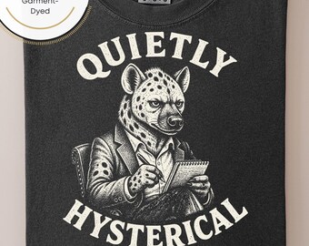 Quietly Hysterical Hyena T-Shirt, Funny Animal Graphic Tee, Vintage Style Illustration, Great Therapist Gift Idea, Sarcastic Unisex Shirt