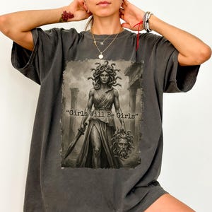 Medusa Comfort Colors Shirt, Girls Will Be Girls Feminist Tee, Mythical Empowerment Graphic Shirt, Women's Rights Shirt, Bold Gift Tee