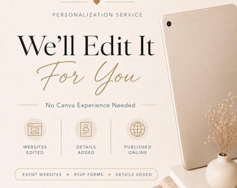 May include: A digital graphic featuring the text Personalisation Service, We'll Edit It For You, No Canva Experience Needed, Websites Edited, Details Added, Published Online, Event Websites, RSVP Forms, and Details Added, with a tablet and vase.