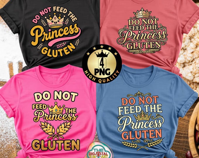 Do Not Feed The Princess Gluten Meme PNG Bundle (Digital Download)