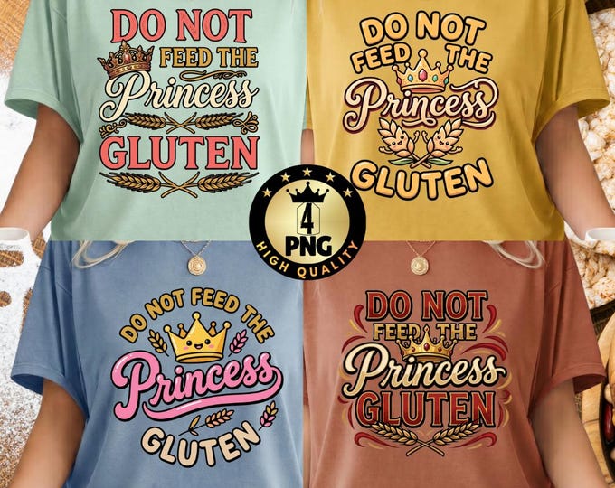 Do Not Feed The Princess Gluten Meme PNG (Digital Download)