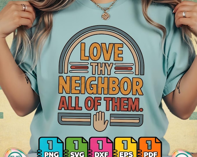 Love Thy Neighbor All of Them Png Svg Digital Download for Commercial Use Bundle