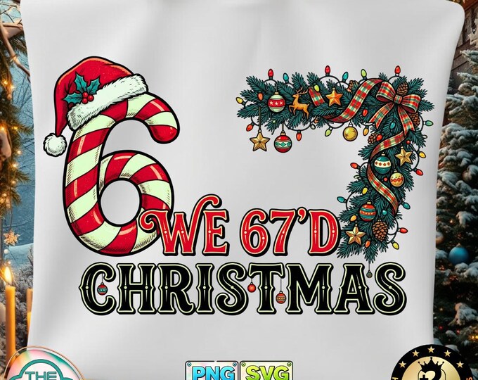 We 67d Christmas 6 7 Funny Meme Xmas Candy Png Tree Svg Digital Download