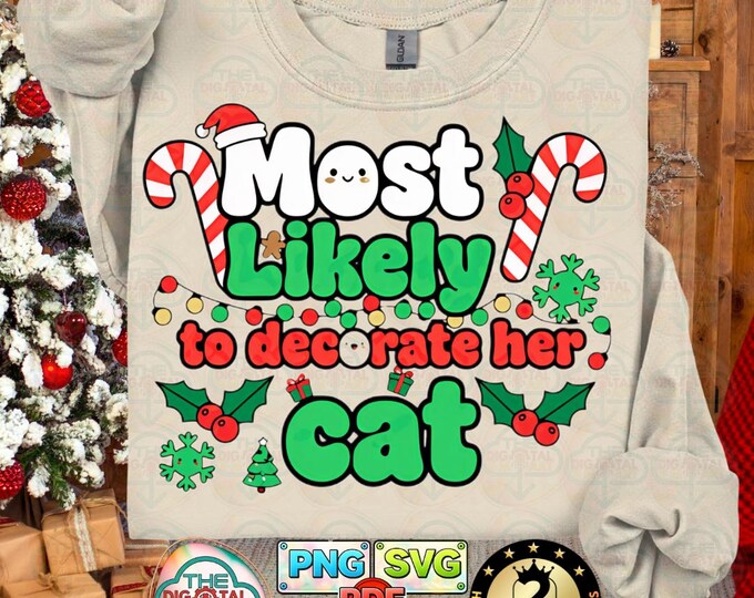 Most Likely to Decorate Her Cat Christmas Funny Family Png Matching Svg Digital Download
