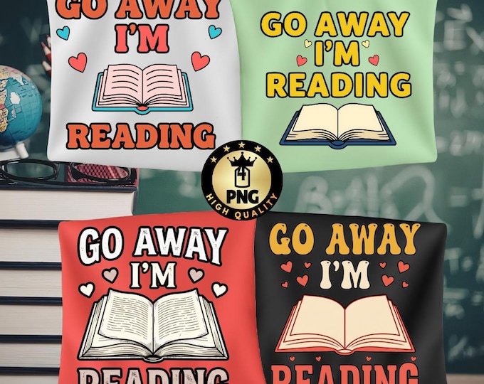 Go Away I'm Reading Png Bundle, Book Lover Humor Design, Reader Quote Sublimation, Funny Bookish Gift Digital Download