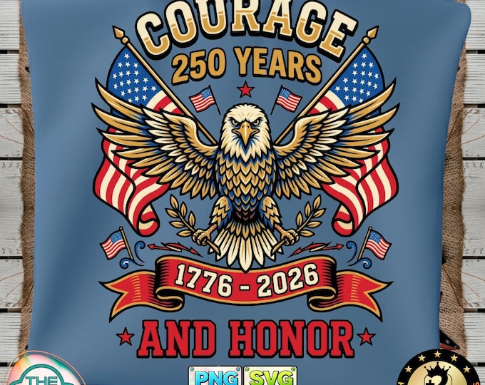 Courage 250 Years and Honor Vintage Eagle and Flag Png Svg 1776-2026 Digital Download
