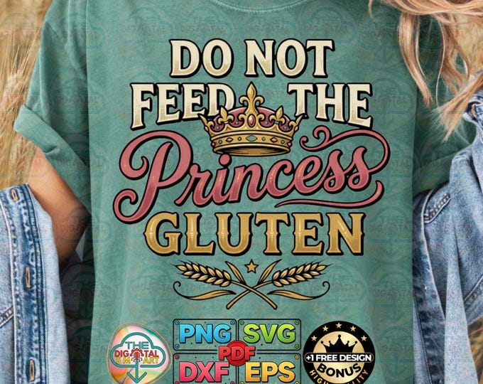 Do Not Feed The Princess Gluten – Meme Design (PNG, SVG, PDF)