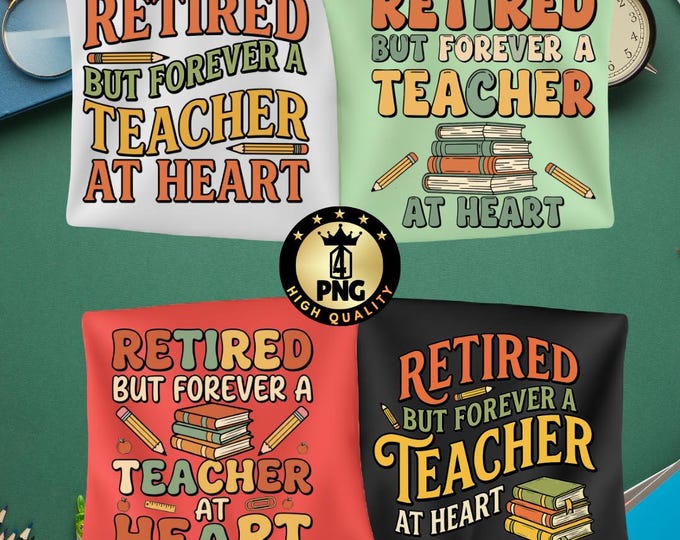 Retired Teacher Png Bundle, Teacher Retirement Gift, Forever a Teacher Shirt Design, Classroom Legacy Png, Sublimation Download