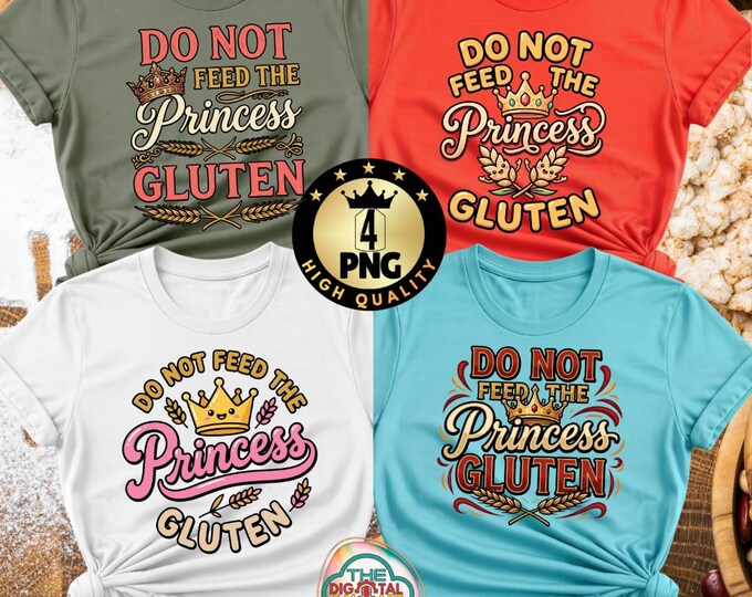 Do Not Feed the Princess Gluten Png Humor Quote Png Celiac Digital Download