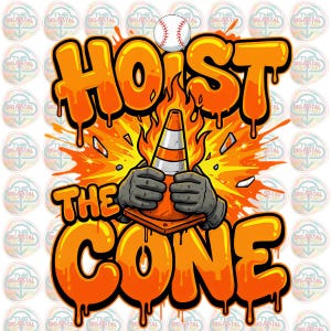 May include: Orange graphic with the text "HOIST THE CONE" in a dripping style. A baseball sits above the text. A traffic cone is held by gloved hands, surrounded by flames and explosion effects. The Digital Art logo is in the background.