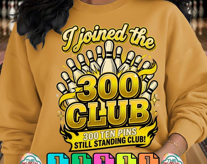 Funny Bowling I Joined 300 Club Ten Pins Standing png artwork svg Digital Download
