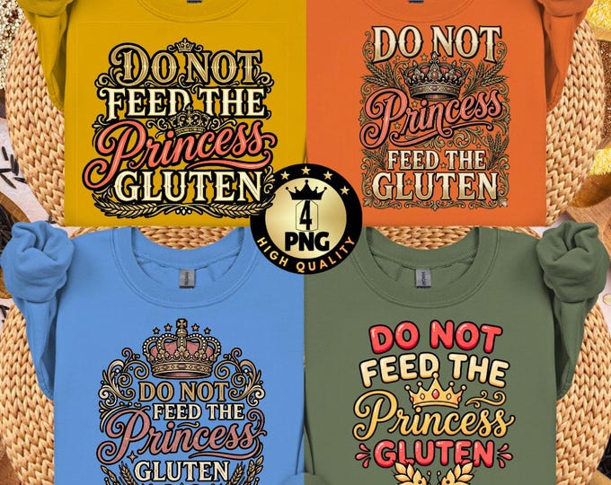 Do Not Feed the Princess Gluten Png Bundle Humor Quote Celiac Awareness (digital Download)