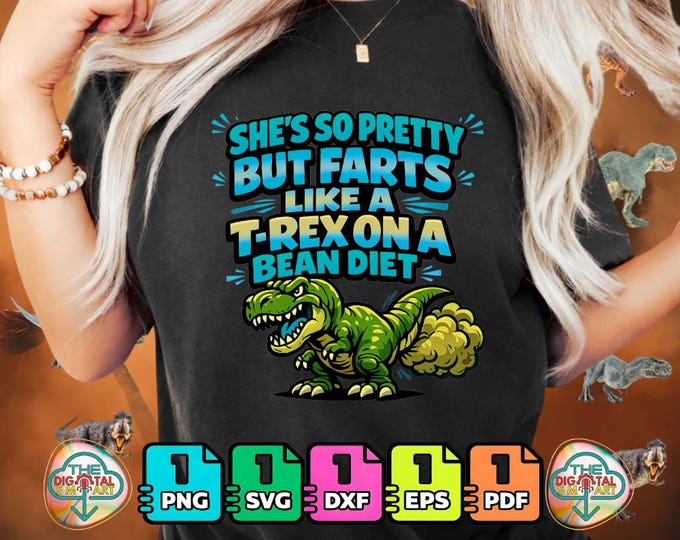 She's so Pretty but She Farts Like a T-Rex on A Bean Diet Png Digital Download