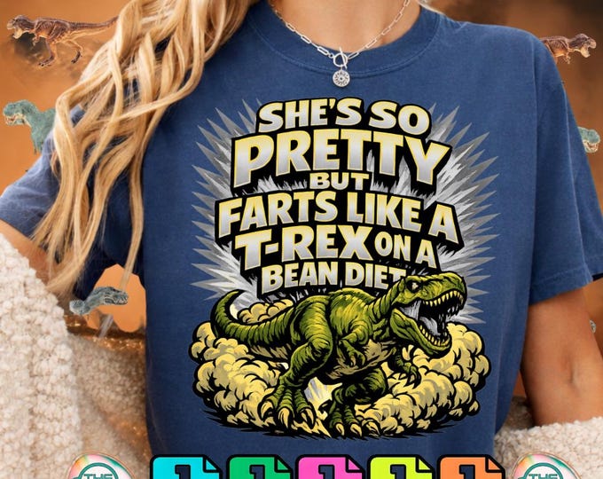 She's so Pretty but She Farts Like a T-Rex on A Bean Diet Png Svg Digital