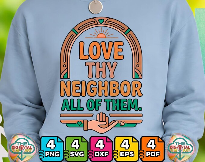 Love Thy Neighbor All of Them Png Svg Dxf Digital Download for Commercial Use
