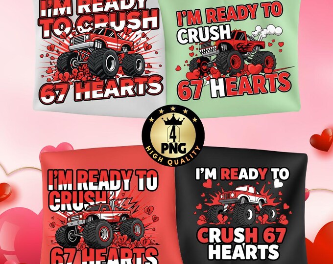 I'm Ready to Crush 67 Hearts Funny Boys Valentine Png Crush 67 Hearts Shirt Design, Monster Truck Valentine Png Digital Download