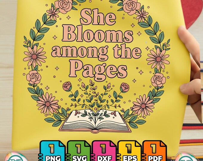 She Blooms Among the Pages Women Mom Wife Floral Book Lover Svg Png Download