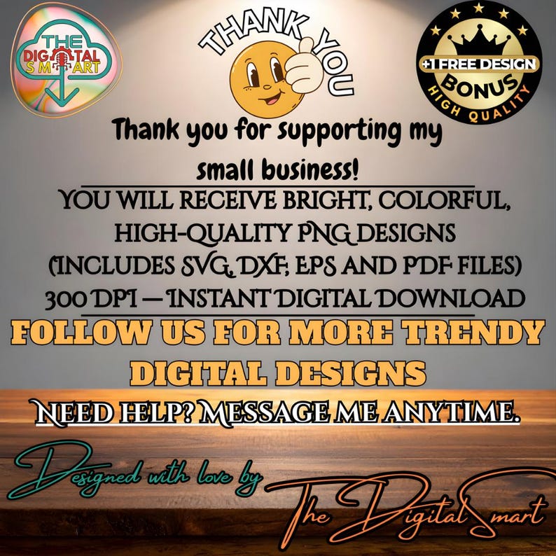 May include: A digital art graphic with text that reads "Thank you for supporting my small business!" and "Follow us for more trendy digital designs." Includes a smiley face giving a thumbs up and a bonus design badge.