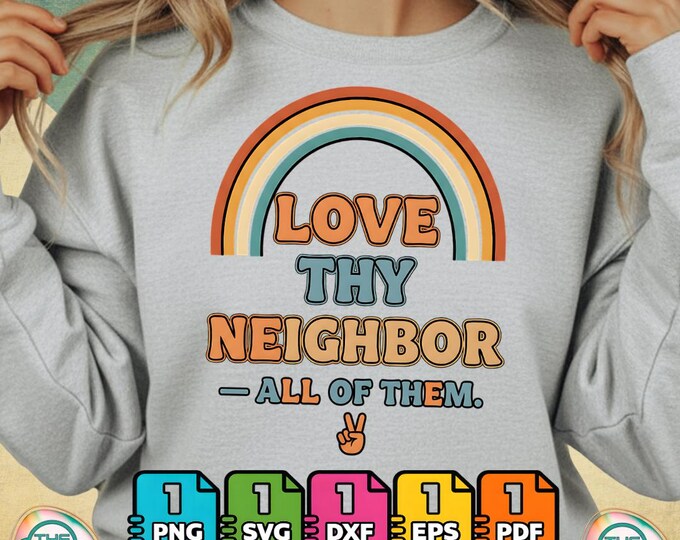 Love Thy Neighbor All of Them Digital Unity Quote Png Values Svg Bundle