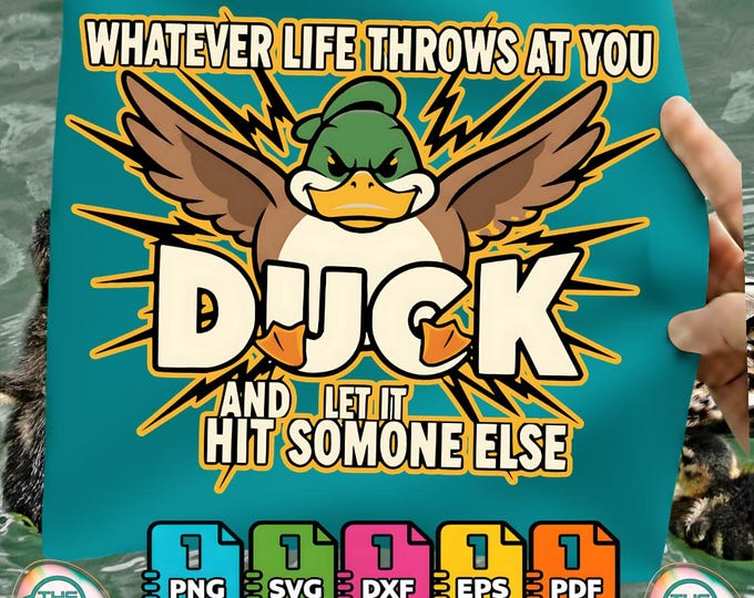 Whatever Life Throws at You Funny Duck Quote Gifts Png Svg for Commercial Use