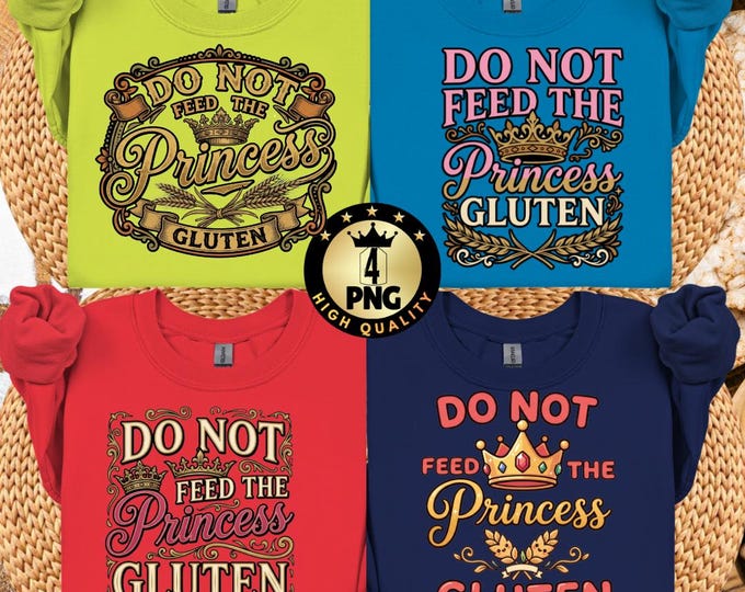 Do Not Feed Princess Gluten PNG Bundle (Digital Download)