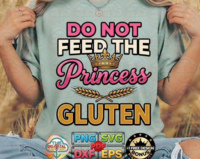 Do Not Feed The Princess Gluten Meme Design (png, svg, dxf, eps)