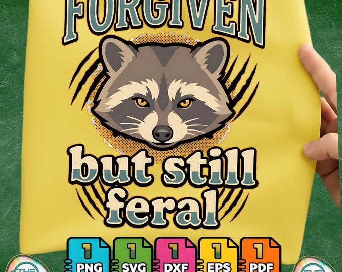 Forgiven but Still Feral Raccoon Christian Quote Humor Meme Digital Png Files Svg Bundle
