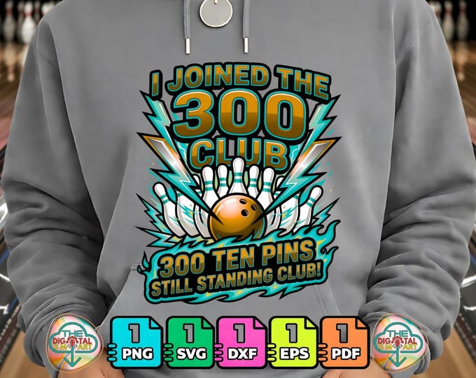Funny Bowling I Joined 300 Club Ten Pins Still Standing Png Digital Svg  Download