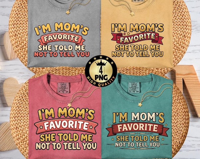 I’m Mom’s Favorite Png Funny Family Gift Favorite Child Son Daughter Sublimation Digital Download
