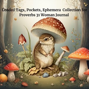 May include: An illustration of a squirrel under a mushroom with red and white spots, surrounded by other mushrooms and foliage. The image includes the text "Loaded Tags, Pockets, Ephemera Collection for Proverbs 31 Woman Journal."