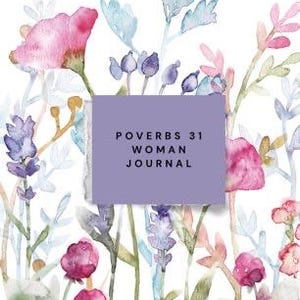May include: A journal with a floral watercolor design. The cover features a lavender square with the text "Proverbs 31 Woman Journal." The background is filled with watercolor flowers in shades of pink, purple, and blue, with the words "Bloom where you are planted."