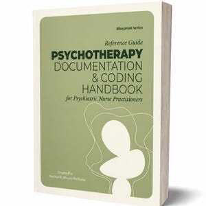 以下が含まれることがあります： 「PSYCHOTHERAPY DOCUMENTATION & CODING HANDBOOK for Psychiatric Nurse Practitioners」というタイトルのハードカバー本。表紙は薄緑色で、白い文字と白い抽象的なデザインが施されています。「Blueprint Series」の一部で、Anchor & Bloom Wellnessによって作成されました。