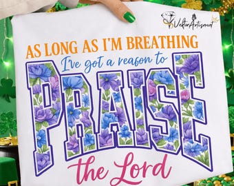 Floral Praise the Lord Christian PNG SVG | As Long As I'm Breathing Faith Quote | Religious Sublimation Design | Bible Verse Graphic