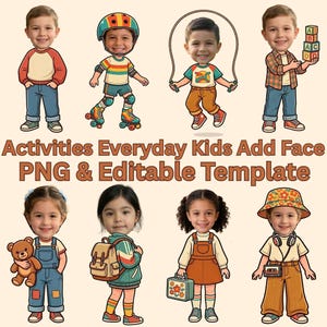 May include: A digital graphic set featuring eight cartoon-style children with customizable faces, shown in various activities like roller skating, jumping rope, and holding toys. The text reads Activities Everyday Kids Add Face PNG & Editable Template.