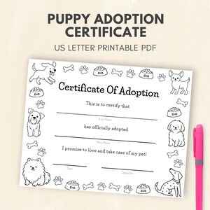 May include: A white Puppy Adoption Certificate with black line art of dogs, paw prints, and food bowls. The certificate includes fill-in-the-blank sections for the adopter's name and pet's name, and the text "I promise to love and take care of my pet!"