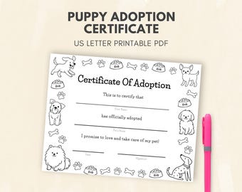 May include: A white Puppy Adoption Certificate with black line art of dogs, paw prints, and food bowls. The certificate includes fill-in-the-blank sections for the adopter's name and pet's name, and the text "I promise to love and take care of my pet!"
