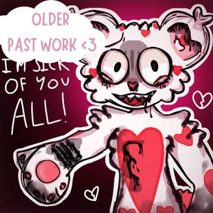 Puede incluir: Ilustraci&oacute;n digital de una criatura blanca con forma de oso con ojos grandes, un coraz&oacute;n rojo en el pecho y detalles negros goteando. El texto en una burbuja de di&aacute;logo dice "OLDER PAST WORK <3". El texto adicional dice "I'M SICK OF YOU ALL!"