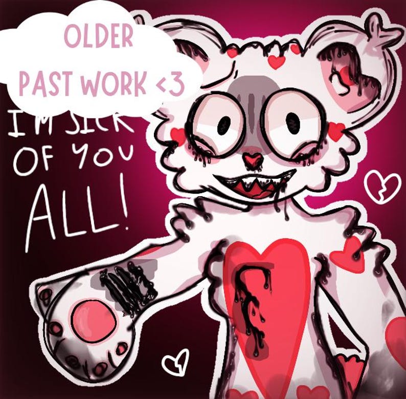 Puede incluir: Ilustraci&oacute;n digital de una criatura blanca con forma de oso con ojos grandes, un coraz&oacute;n rojo en el pecho y detalles negros goteando. El texto en una burbuja de di&aacute;logo dice "OLDER PAST WORK <3". El texto adicional dice "I'M SICK OF YOU ALL!"