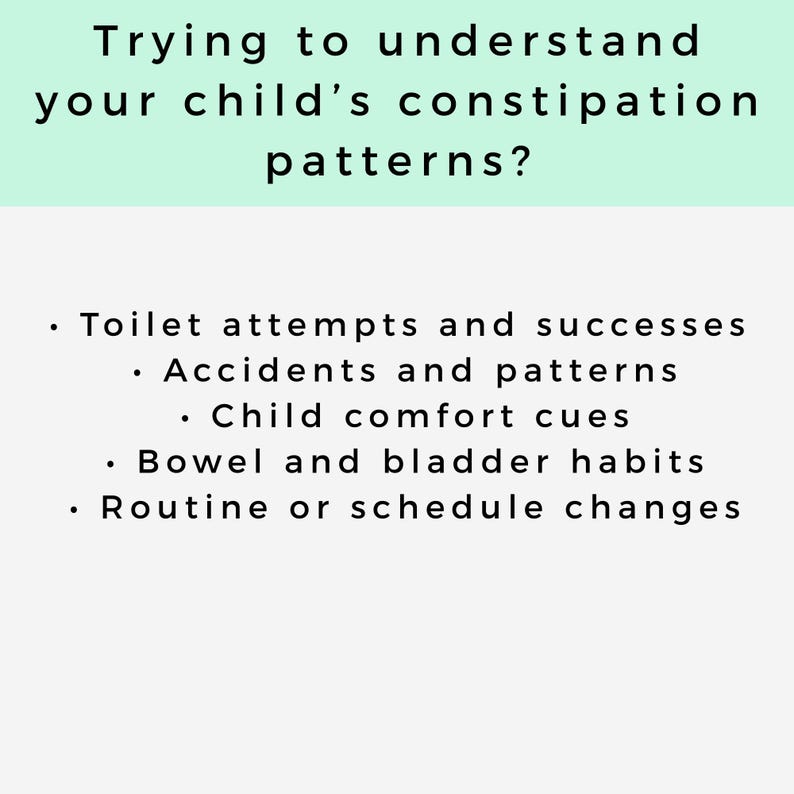 May include: A light green and white graphic with the text "Trying to understand your child's constipation patterns?" followed by a list of related topics, including toilet attempts, accidents, and bowel habits.