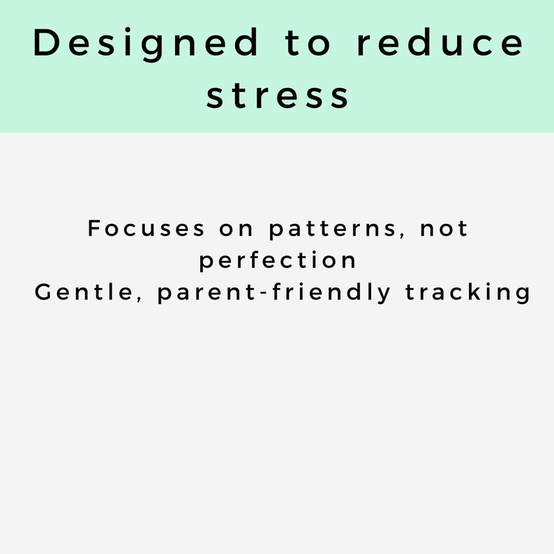 May include: Image with text: "Designed to reduce stress." Additional text: "Focuses on patterns, not perfection." and "Gentle, parent-friendly tracking." The background is light gray with a light green header.